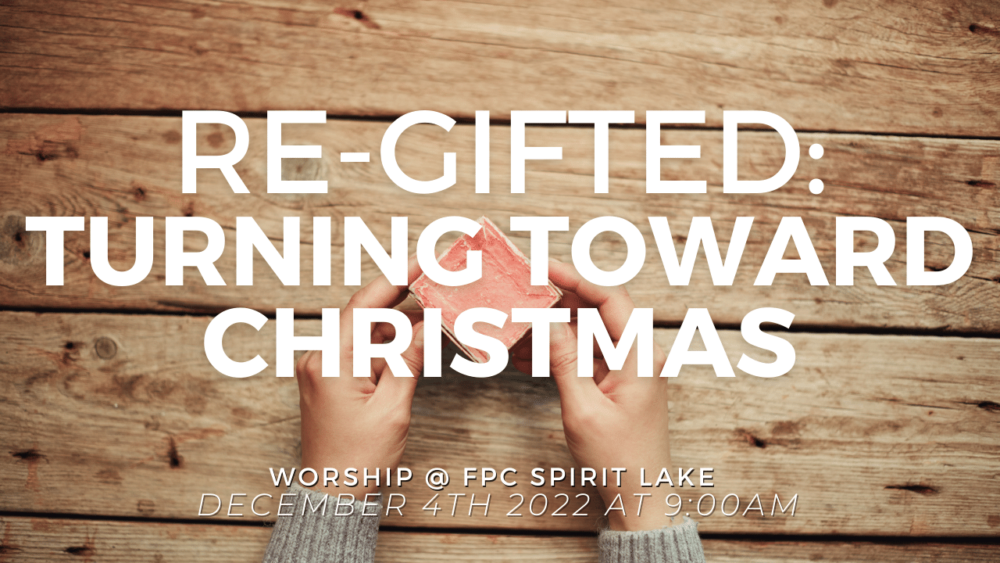 Re-Gifted: Turning Toward Christmas